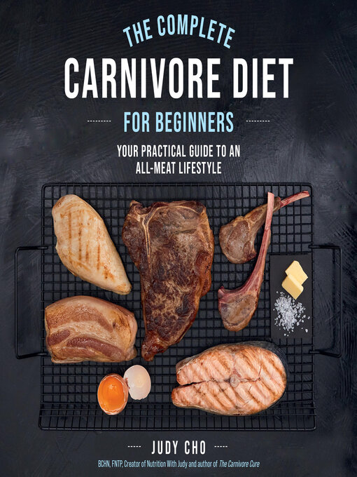 Title details for The Complete Carnivore Diet for Beginners by Judy Cho - Available